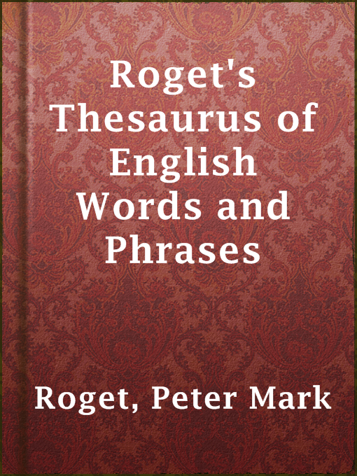 Title details for Roget's Thesaurus of English Words and Phrases by Peter Mark Roget - Available
